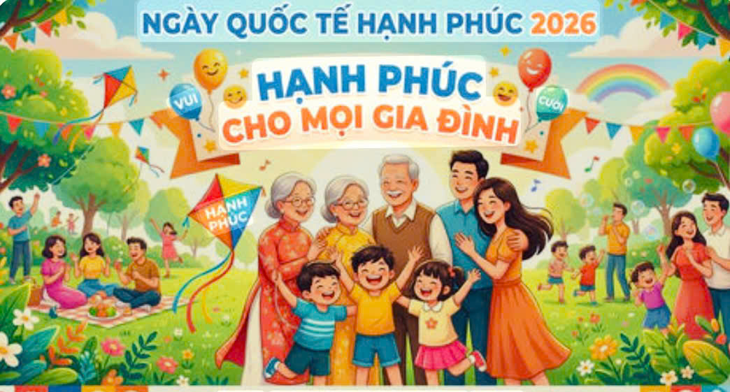 BÀI TUYÊN TRUYỀN NGÀY QUỐC TẾ HẠNH PHÚC 20/3/2026: “HẠNH PHÚC CHO MỌI GIA ĐÌNH”