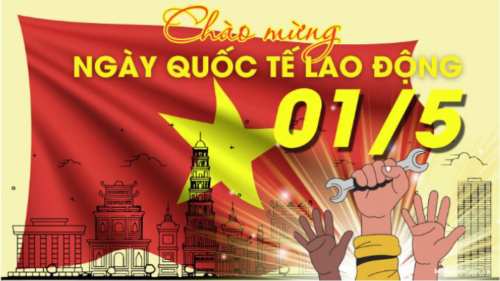 BÀI TUYÊN TRUYỀN KỶ NIỆM 140 NĂM NGÀY QUỐC TẾ LAO ĐỘNG (01/5/1886 – 01/5/2026)